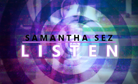 Samantha Sez - Listen