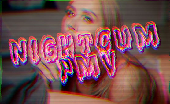 NightCum - PMV