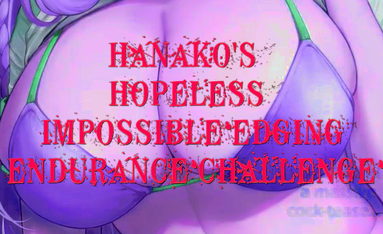 Hanakos Hopeless Impossible Edging Endurance Challenge