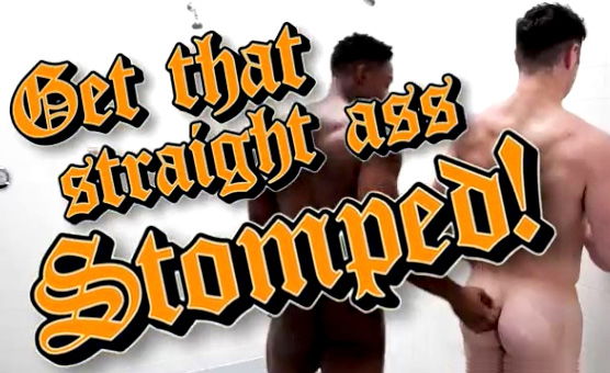 Get That Straight Ass Stomped