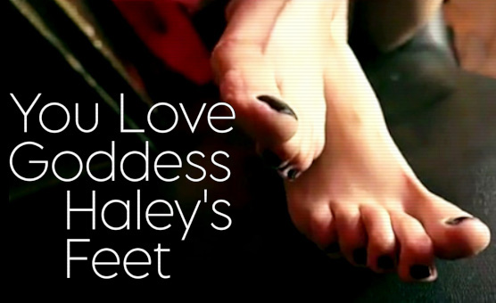 You Love GoddessHaleys Feet