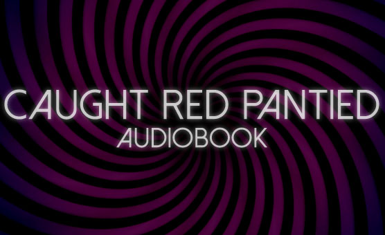 Caught Red Pantied - Audiobook