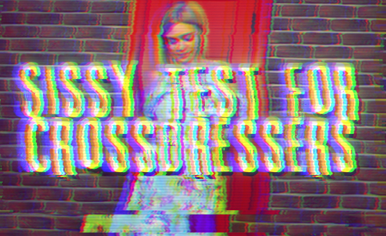 Sissy Test For Crossdressers