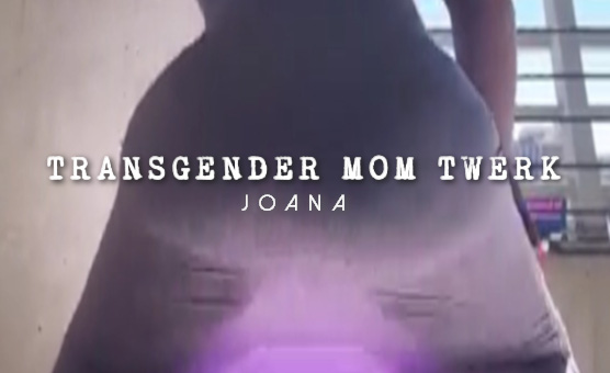 Transgender Mom Twerk