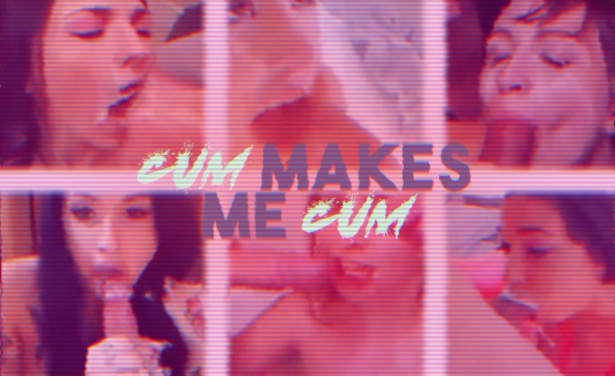 Cum Makes Me Cum