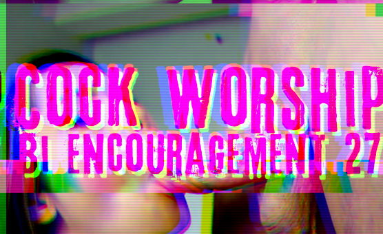 Cock Worship - Bi Encouragement 27