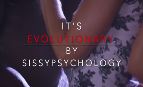 Its Evolutionary By SissyPsychology - BNWO