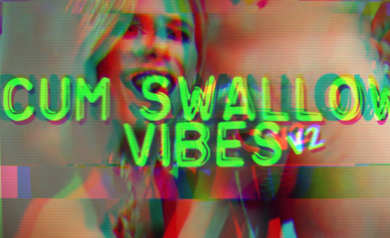 Cum Swallow Vibes - PMV